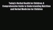 PDF Today's Herbal Health for Children: A Comprehensive Guide to Understanding Nutrition and