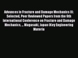 Ebook Advances in Fracture and Damage Mechanics IX: Selected Peer Reviewed Papers from the