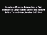 Book Defects and Fracture: Proceedings of First International Symposium on Defects and Fracture