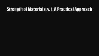 Download Strength of Materials: v. 1: A Practical Approach Read Full Ebook
