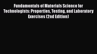 Download Fundamentals of Materials Science for Technologists: Properties Testing and Laboratory