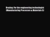 Download Brazing: For the engineering technologist (Manufacturing Processes & Materials S)