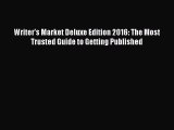 [PDF] Writer's Market Deluxe Edition 2016: The Most Trusted Guide to Getting Published [Read]