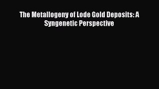 Ebook The Metallogeny of Lode Gold Deposits: A Syngenetic Perspective Download Online
