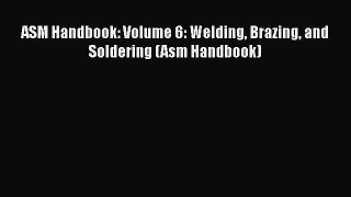 Ebook ASM Handbook: Volume 6: Welding Brazing and Soldering (Asm Handbook) Read Full Ebook