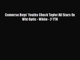 [PDF] Converse Boys' Youths Chuck Taylor All Stars Ox Wht Optic - White - 2 YTH [Download]