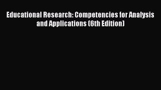 [PDF] Educational Research: Competencies for Analysis and Applications (6th Edition) [Download]