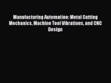 Book Manufacturing Automation: Metal Cutting Mechanics Machine Tool Vibrations and CNC Design