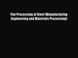 Ebook Flat Processing of Steel (Manufacturing Engineering and Materials Processing) Read Full