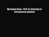 Read My Saigon Diary - 1973-74: Early days in international adoption Ebook Free