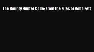 Download The Bounty Hunter Code: From the Files of Boba Fett  EBook