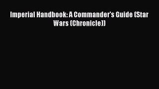 Download Imperial Handbook: A Commander's Guide (Star Wars (Chronicle))  Read Online