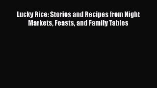 Download Lucky Rice: Stories and Recipes from Night Markets Feasts and Family Tables  EBook