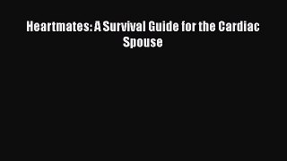Download Heartmates: A Survival Guide for the Cardiac Spouse  EBook