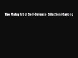 Download The Malay Art of Self-Defense: Silat Seni Gayong  EBook
