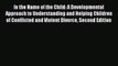 Read In the Name of the Child: A Developmental Approach to Understanding and Helping Children