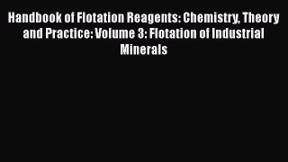 Ebook Handbook of Flotation Reagents: Chemistry Theory and Practice: Volume 3: Flotation of