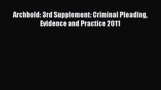 Read Archbold: 3rd Supplement: Criminal Pleading Evidence and Practice 2011 Ebook Free