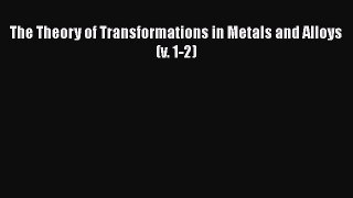 Ebook The Theory of Transformations in Metals and Alloys (v. 1-2) Download Online