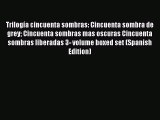 [PDF Download] Trilogía cincuenta sombras: Cincuenta sombra de grey Cincuenta sombras mas oscuras