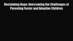 Read Reclaiming Hope: Overcoming the Challenges of Parenting Foster and Adoptive Children Ebook