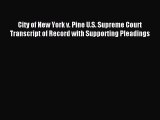 Read City of New York v. Pine U.S. Supreme Court Transcript of Record with Supporting Pleadings