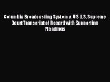Read Columbia Broadcasting System v. U S U.S. Supreme Court Transcript of Record with Supporting