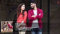 FOOLISHQ Full Song (Audio) | KI & KA | Arjun Kapoor, Kareena Kapoor | Armaan Malik, Shreya Ghoshal