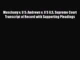 Read Muschany v. U S: Andrews v. U S U.S. Supreme Court Transcript of Record with Supporting