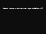 Read United States Supreme Court reports Volume 65 Ebook Free