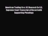Read American Trading Co v. H E Heacock Co U.S. Supreme Court Transcript of Record with Supporting