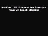 Read Beer (Peter) v. U.S. U.S. Supreme Court Transcript of Record with Supporting Pleadings