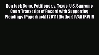 Download Ben Jack Cage Petitioner v. Texas. U.S. Supreme Court Transcript of Record with Supporting