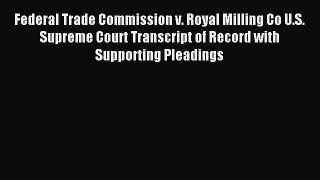 Download Federal Trade Commission v. Royal Milling Co U.S. Supreme Court Transcript of Record