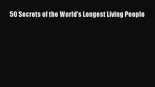PDF 50 Secrets of the World's Longest Living People  EBook