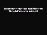 Ebook Silica Aerogel Composites: Novel Fabrication Methods (Engineering Materials) Read Full