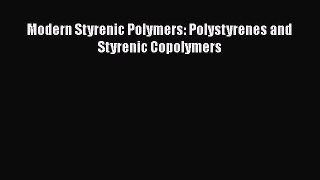 Book Modern Styrenic Polymers: Polystyrenes and Styrenic Copolymers Download Full Ebook