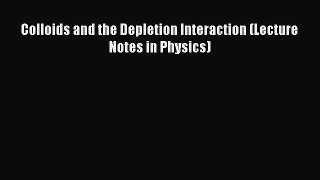 Book Colloids and the Depletion Interaction (Lecture Notes in Physics) Read Online