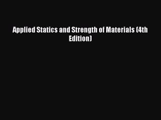 Book Applied Statics and Strength of Materials (4th Edition) Read Full Ebook