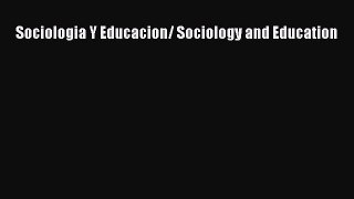 [PDF] Sociologia Y Educacion/ Sociology and Education [Read] Online