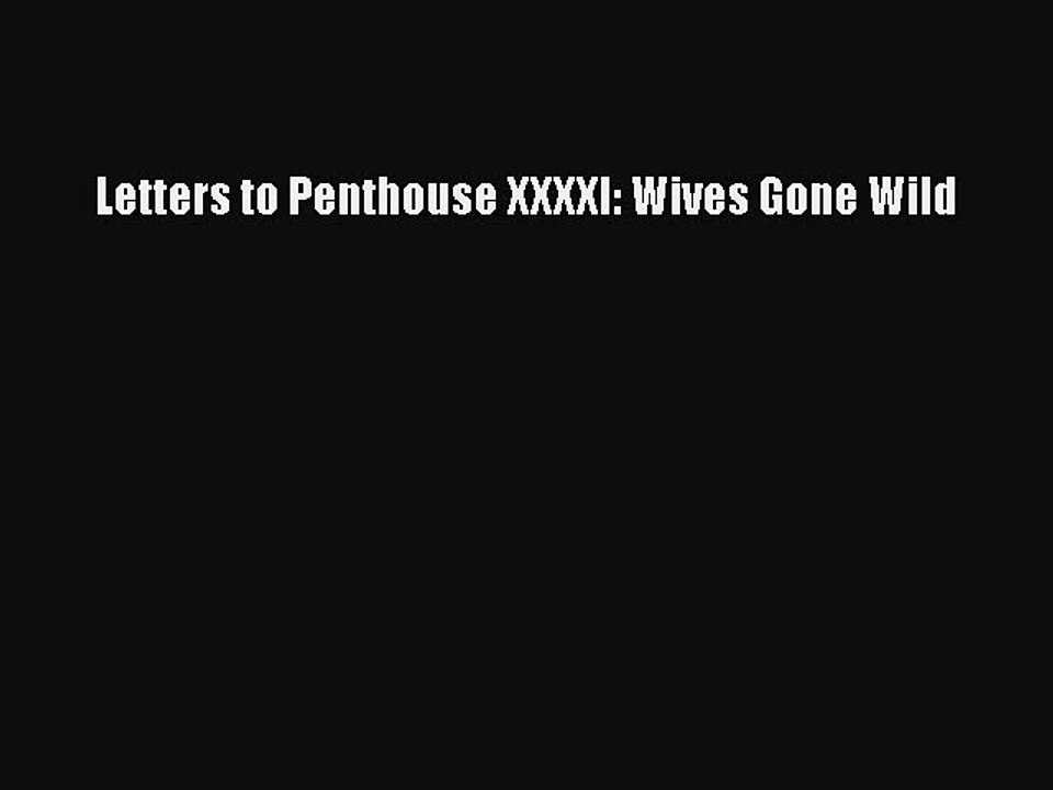 [PDF Download] Letters to Penthouse XXXXI: Wives Gone Wild [Download] Online