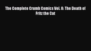 [Download PDF] The Complete Crumb Comics Vol. 8: The Death of Fritz the Cat Read Online