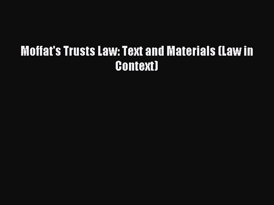 Read Moffat's Trusts Law: Text and Materials (Law in Context) PDF Free