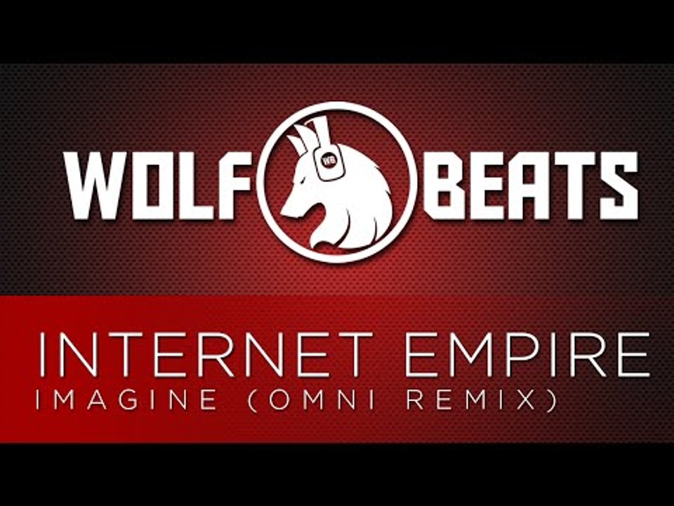 Internet Empire - Imagine (Omni Remix)