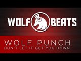 Wolf Punch - Don't Let It Get You Down