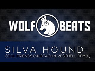 Silva Hound - Cool Friends (Murtagh & Veschell Remix)