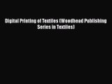 Book Digital Printing of Textiles (Woodhead Publishing Series in Textiles) Read Online