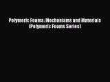 Book Polymeric Foams: Mechanisms and Materials (Polymeric Foams Series) Read Full Ebook