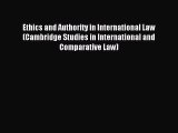 Read Ethics and Authority in International Law (Cambridge Studies in International and Comparative