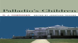 Download Palladio s Children  Essays on Everyday Environment and the Architect